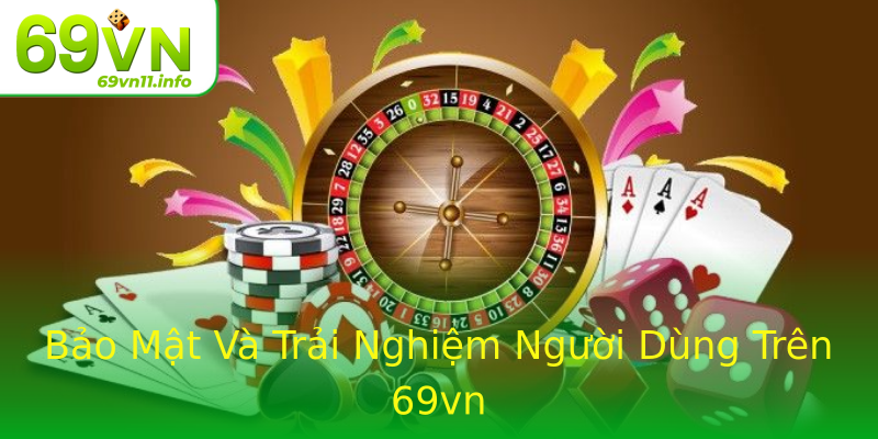 Bảo Mật Và Trải Nghiệm Người Dùng Trên 69vn Bảo Mật Và Trải Nghiệm Người Dùng Trên 69vn
