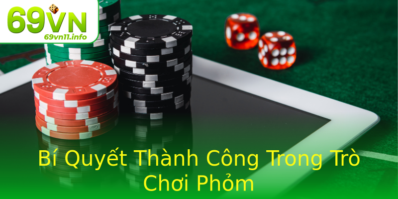 Bí Quyết Thành Công Trong Trò Chơi Phỏm Bí Quyết Thành Công Trong Trò Chơi Phỏm