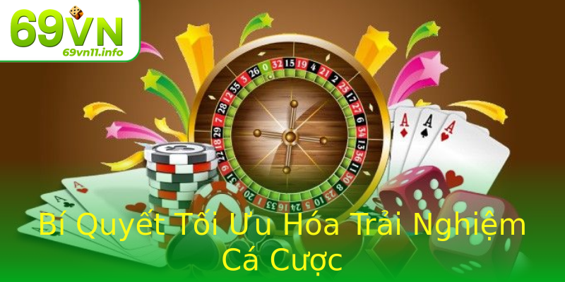 Bí Quyết Tối Ưu Hóa Trải Nghiệm Cá Cược Bí Quyết Tối Ưu Hóa Trải Nghiệm Cá Cược