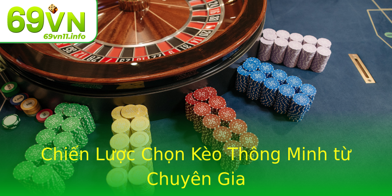 Chiến Lược Chọn Kèo Thông Minh từ Chuyên Gia Chiến Lược Chọn Kèo Thông Minh từ Chuyên Gia