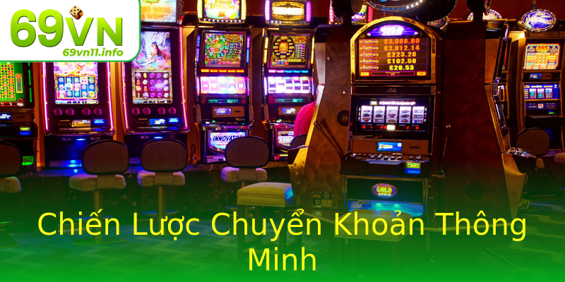 Chiến Lược Chuyển Khoản Thông Minh Chiến Lược Chuyển Khoản Thông Minh