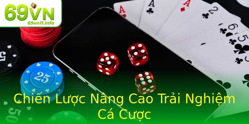 Chiến Lược Nâng Cao Trải Nghiệm Cá Cược Chiến Lược Nâng Cao Trải Nghiệm Cá Cược