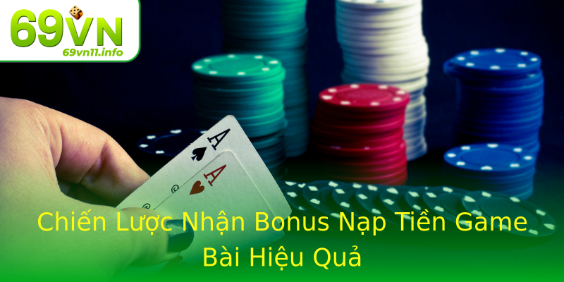 Chiến Lược Nhận Bonus Nạp Tiền Game Bài Hiệu Quả Chiến Lược Nhận Bonus Nạp Tiền Game Bài Hiệu Quả