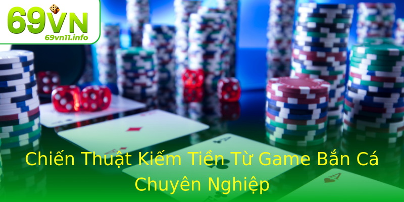 Chiến Thuật Kiếm Tiền Từ Game Bắn Cá Chuyên Nghiệp Chiến Thuật Kiếm Tiền Từ Game Bắn Cá Chuyên Nghiệp