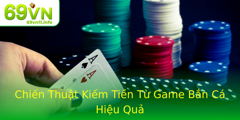 Chiến Thuật Kiếm Tiền Từ Game Bắn Cá Hiệu Quả Chiến Thuật Kiếm Tiền Từ Game Bắn Cá Hiệu Quả