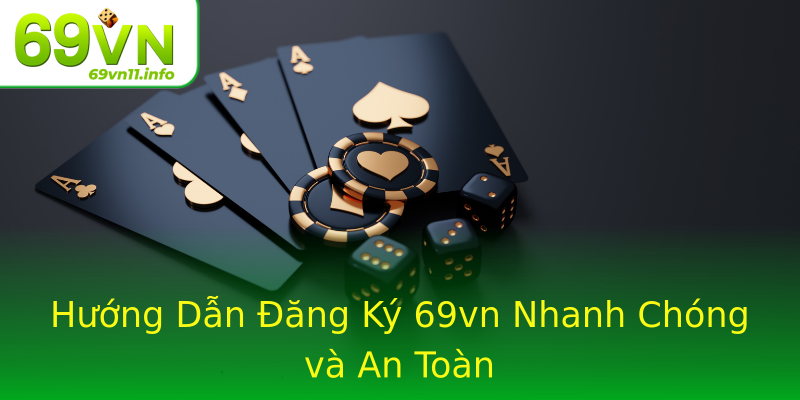 Hướng Dẫn Đăng Ký 69vn Nhanh Chóng và An Toàn Hướng Dẫn Đăng Ký 69vn Nhanh Chóng và An Toàn