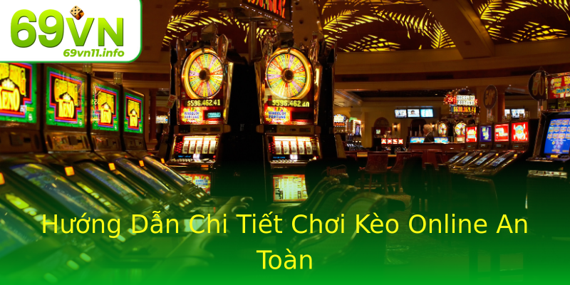 Hướng Dẫn Chi Tiết Chơi Kèo Online An Toàn Hướng Dẫn Chi Tiết Chơi Kèo Online An Toàn