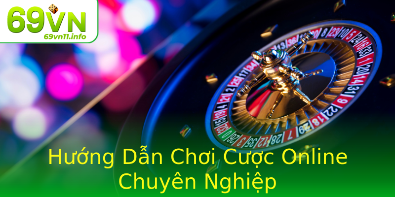Hướng Dẫn Chơi Cược Online Chuyên Nghiệp Hướng Dẫn Chơi Cược Online Chuyên Nghiệp