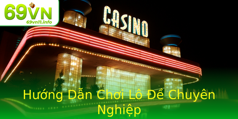 Hướng Dẫn Chơi Lô Đề Chuyên Nghiệp Hướng Dẫn Chơi Lô Đề Chuyên Nghiệp