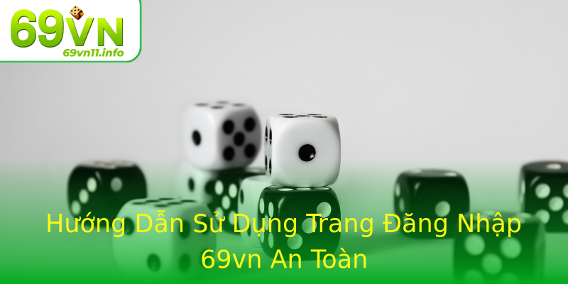 Hướng Dẫn Sử Dụng Trang Đăng Nhập 69vn An Toàn Hướng Dẫn Sử Dụng Trang Đăng Nhập 69vn An Toàn