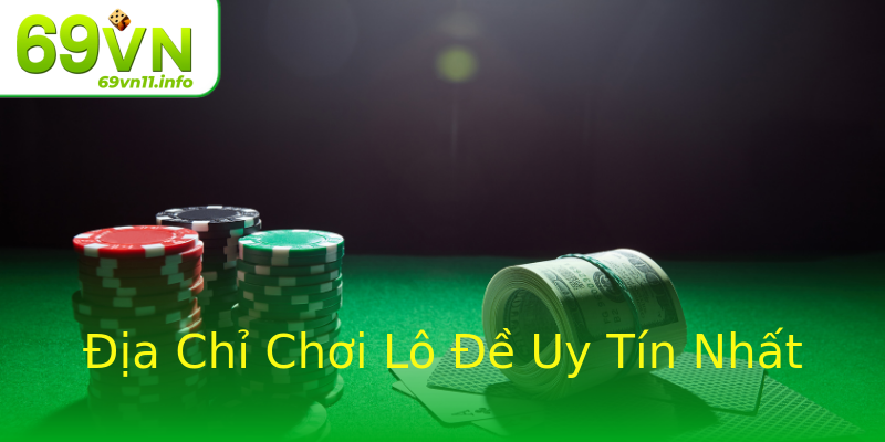Địa Chỉ Chơi Lô Đề Uy Tín Nhất Địa Chỉ Chơi Lô Đề Uy Tín Nhất