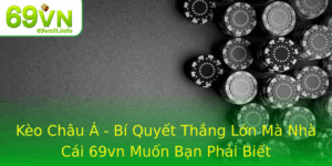 Keo Chau A Bi Quyet Thang Lon Ma Nha Cai 69Vn Muon Ban Phai Biet