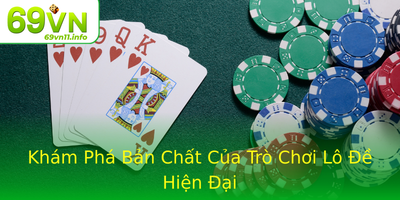 Khám Phá Bản Chất Của Trò Chơi Lô Đề Hiện Đại Khám Phá Bản Chất Của Trò Chơi Lô Đề Hiện Đại