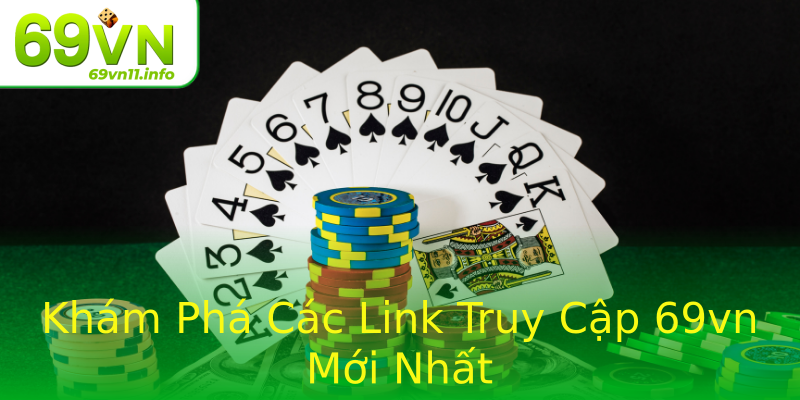 Khám Phá Các Link Truy Cập 69vn Mới Nhất Khám Phá Các Link Truy Cập 69vn Mới Nhất