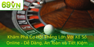 Kham Pha Co Hoi Thang Lon Voi Xo So Online De Dang An Toan Va Tiet Kiem Thoi Gian