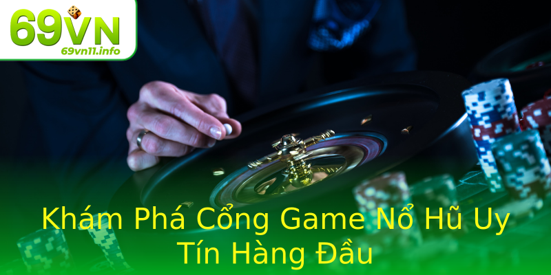 Khám Phá Cổng Game Nổ Hũ Uy Tín Hàng Đầu Khám Phá Cổng Game Nổ Hũ Uy Tín Hàng Đầu
