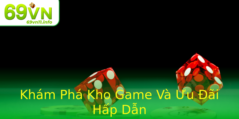 Khám Phá Kho Game Và Ưu Đãi Hấp Dẫn Khám Phá Kho Game Và Ưu Đãi Hấp Dẫn