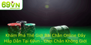 Kham Pha The Gioi Bai Chan Online Ay Hap Dan Tai 69Vn Choi Chan Khong Gioi Han