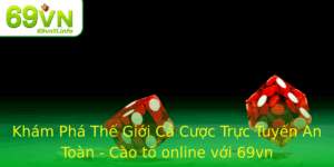 Kham Pha The Gioi Ca Cuoc Truc Tuyen An Toan Cao To Online Voi 69Vn