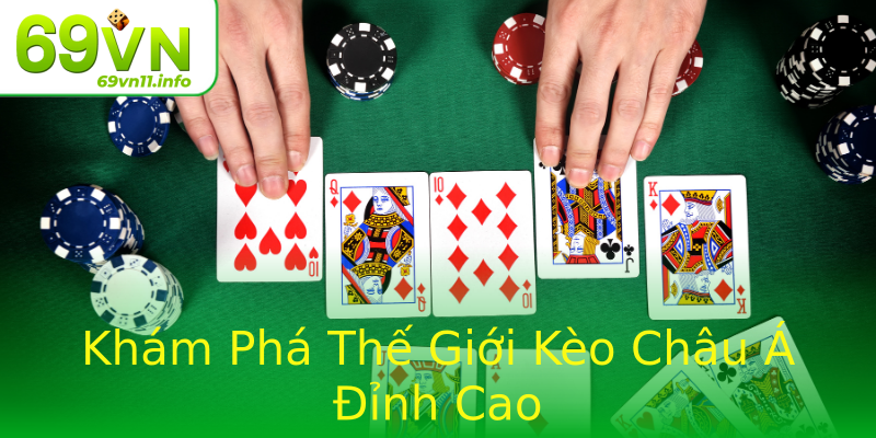 Khám Phá Thế Giới Kèo Châu Á Đỉnh Cao Khám Phá Thế Giới Kèo Châu Á Đỉnh Cao