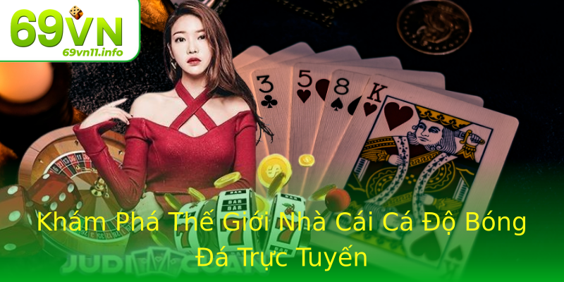 Khám Phá Thế Giới Nhà Cái Cá Độ Bóng Đá Trực Tuyến Khám Phá Thế Giới Nhà Cái Cá Độ Bóng Đá Trực Tuyến