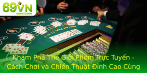 Kham Pha The Gioi Phom Truc Tuyen Cach Choi Va Chien Thuat Inh Cao Cung 69Vn