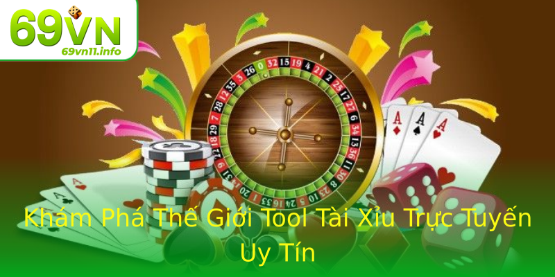 Khám Phá Thế Giới Tool Tài Xỉu Trực Tuyến Uy Tín Khám Phá Thế Giới Tool Tài Xỉu Trực Tuyến Uy Tín
