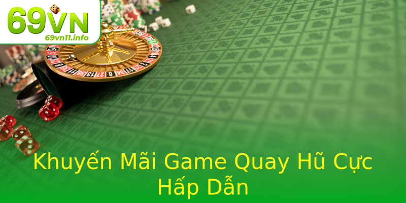 Khuyến Mãi Game Quay Hũ Cực Hấp Dẫn Khuyến Mãi Game Quay Hũ Cực Hấp Dẫn
