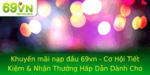 Khuyen Mai Nap Au 69Vn Co Hoi Tiet Kiem Nhan Thuong Hap Dan Danh Cho Nha Au Tu Thuong Thuc Casino On