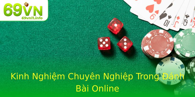 Kinh Nghiệm Chuyên Nghiệp Trong Đánh Bài Online Kinh Nghiệm Chuyên Nghiệp Trong Đánh Bài Online