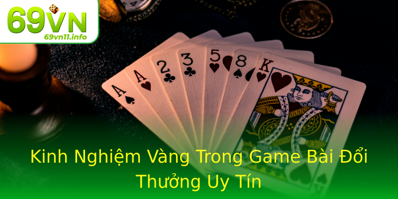 Kinh Nghiệm Vàng Trong Game Bài Đổi Thưởng Uy Tín Kinh Nghiệm Vàng Trong Game Bài Đổi Thưởng Uy Tín