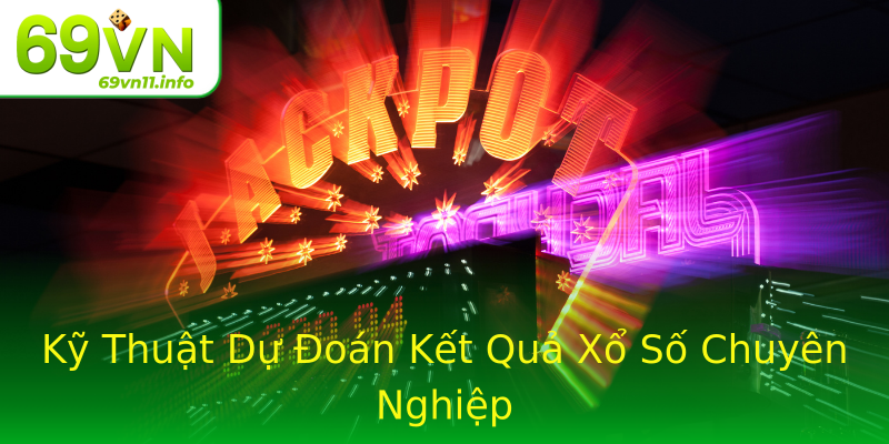 Kỹ Thuật Dự Đoán Kết Quả Xổ Số Chuyên Nghiệp Kỹ Thuật Dự Đoán Kết Quả Xổ Số Chuyên Nghiệp