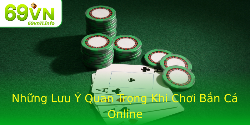 Những Lưu Ý Quan Trọng Khi Chơi Bắn Cá Online Những Lưu Ý Quan Trọng Khi Chơi Bắn Cá Online