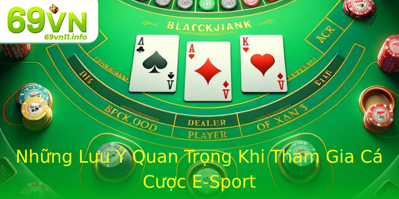 Những Lưu Ý Quan Trọng Khi Tham Gia Cá Cược E-Sport Những Lưu Ý Quan Trọng Khi Tham Gia Cá Cược E-Sport