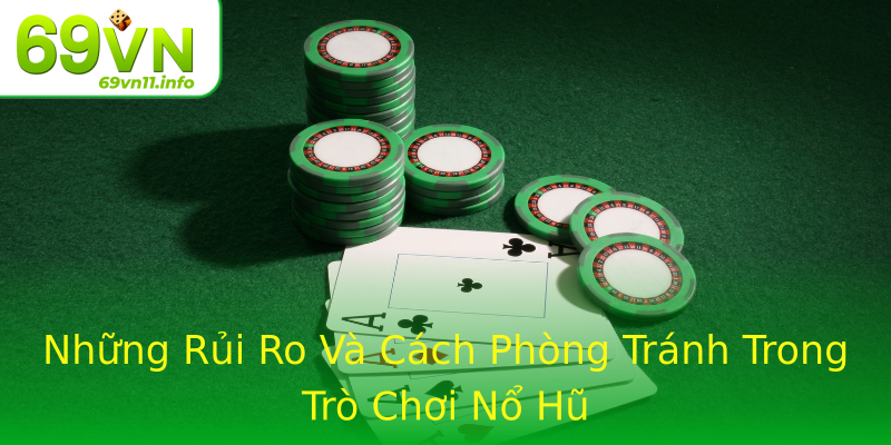 Những Rủi Ro Và Cách Phòng Tránh Trong Trò Chơi Nổ Hũ Những Rủi Ro Và Cách Phòng Tránh Trong Trò Chơi Nổ Hũ