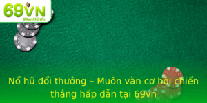 No Hu Oi Thuong Muon Van Co Hoi Chien Thang Hap Dan Tai 69Vn