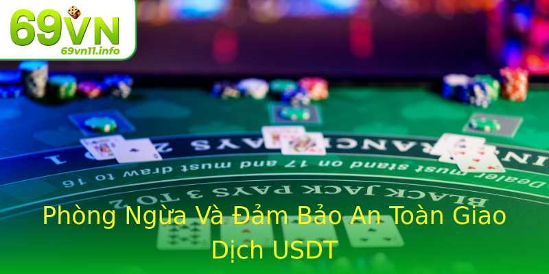 Phòng Ngừa Và Đảm Bảo An Toàn Giao Dịch USDT Phòng Ngừa Và Đảm Bảo An Toàn Giao Dịch USDT