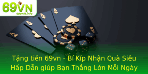 Tang Tien 69Vn Bi Kip Nhan Qua Sieu Hap Dan Giup Ban Thang Lon Moi Ngay