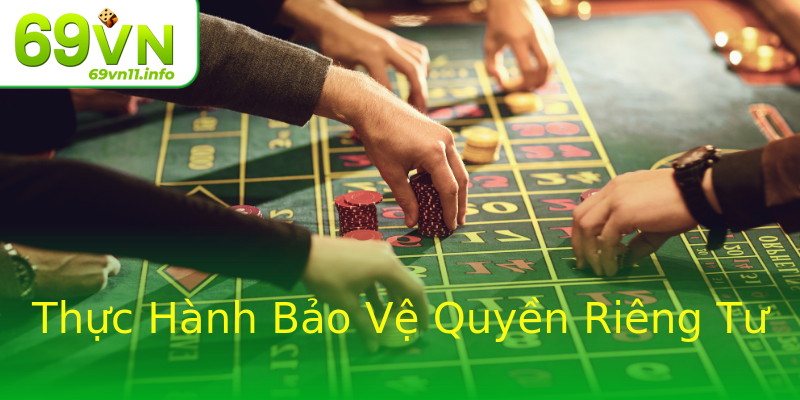 Thực Hành Bảo Vệ Quyền Riêng Tư Thực Hành Bảo Vệ Quyền Riêng Tư