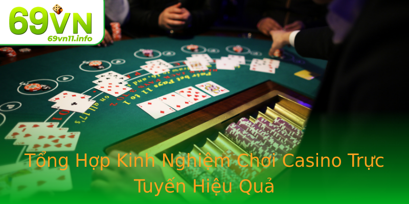 Tổng Hợp Kinh Nghiệm Chơi Casino Trực Tuyến Hiệu Quả Tổng Hợp Kinh Nghiệm Chơi Casino Trực Tuyến Hiệu Quả