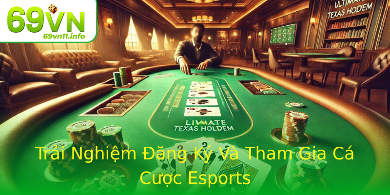 Trải Nghiệm Đăng Ký Và Tham Gia Cá Cược Esports Trải Nghiệm Đăng Ký Và Tham Gia Cá Cược Esports