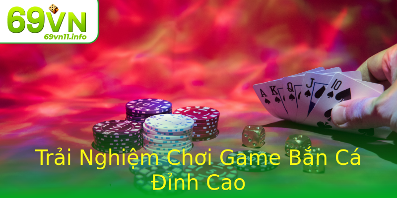 Trải Nghiệm Chơi Game Bắn Cá Đỉnh Cao Trải Nghiệm Chơi Game Bắn Cá Đỉnh Cao