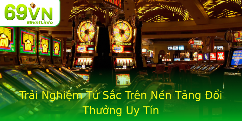 Trải Nghiệm Tứ Sắc Trên Nền Tảng Đổi Thưởng Uy Tín Trải Nghiệm Tứ Sắc Trên Nền Tảng Đổi Thưởng Uy Tín