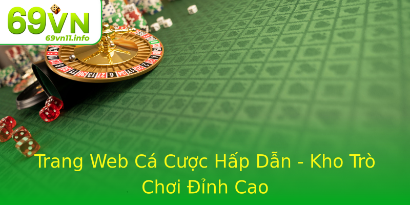 Trang Web Cá Cược Hấp Dẫn - Kho Trò Chơi Đỉnh Cao